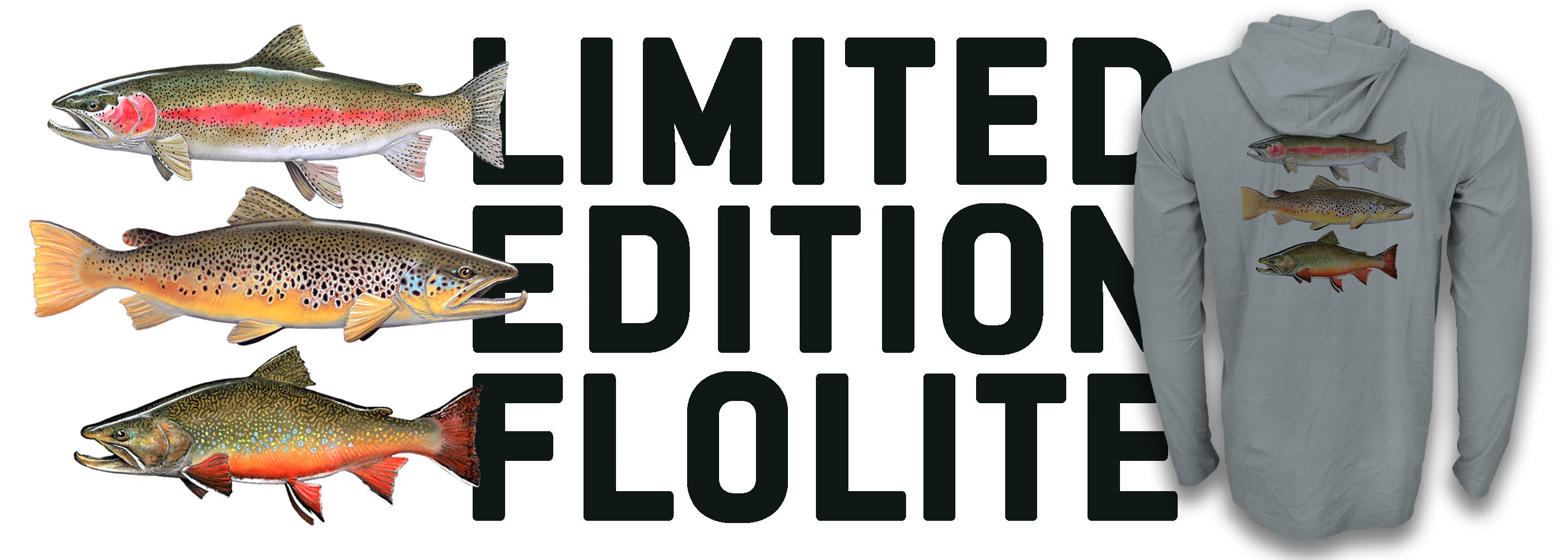 A promotional graphic for a limited edition hoodie. The left side features three detailed illustrations of colorful fish (rainbow trout, brown trout, and salmon) next to large black text reading 'LIMITED EDITION FLOOLITE'.
